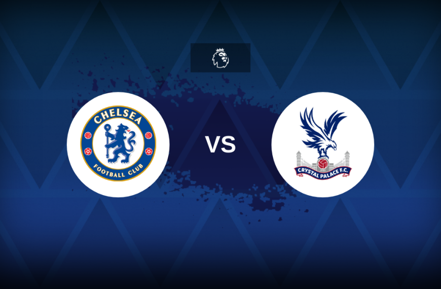 Premier League: Chelsea v Crystal Palace – Preview, predictions, picks, offers and odds