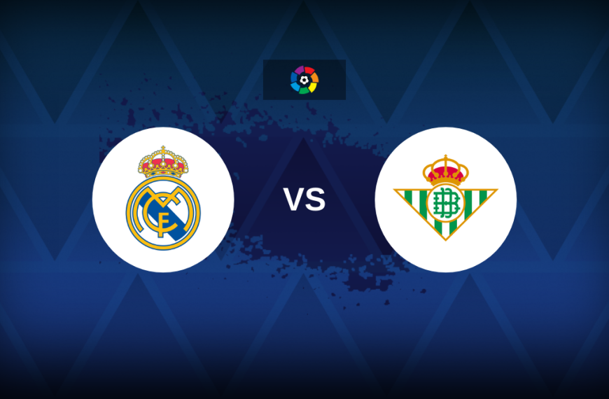 La Liga: Real Madrid v Real Betis – Preview, predictions, picks, offers and odds