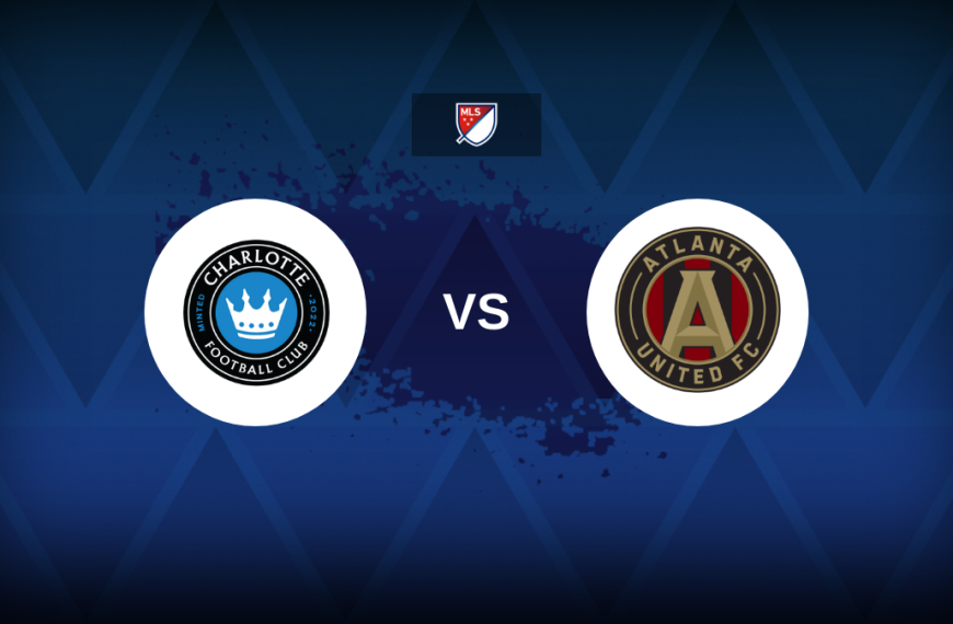 Major League Soccer: Charlotte FC vs Atlanta United – Preview, predictions, picks, offers and odds