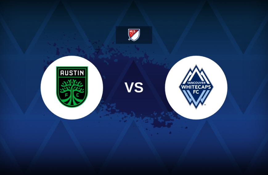 Major League Soccer: Austin FC vs Vancouver Whitecaps – Preview, predictions, picks, offers and odds