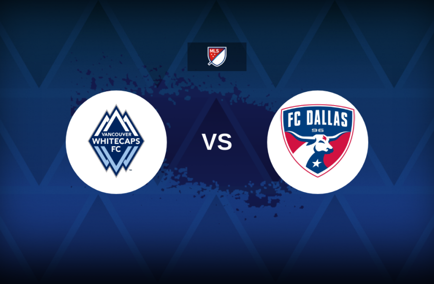 Major League Soccer: Vancouver Whitecaps v FC Dallas – Preview, predictions, picks, offers and odds