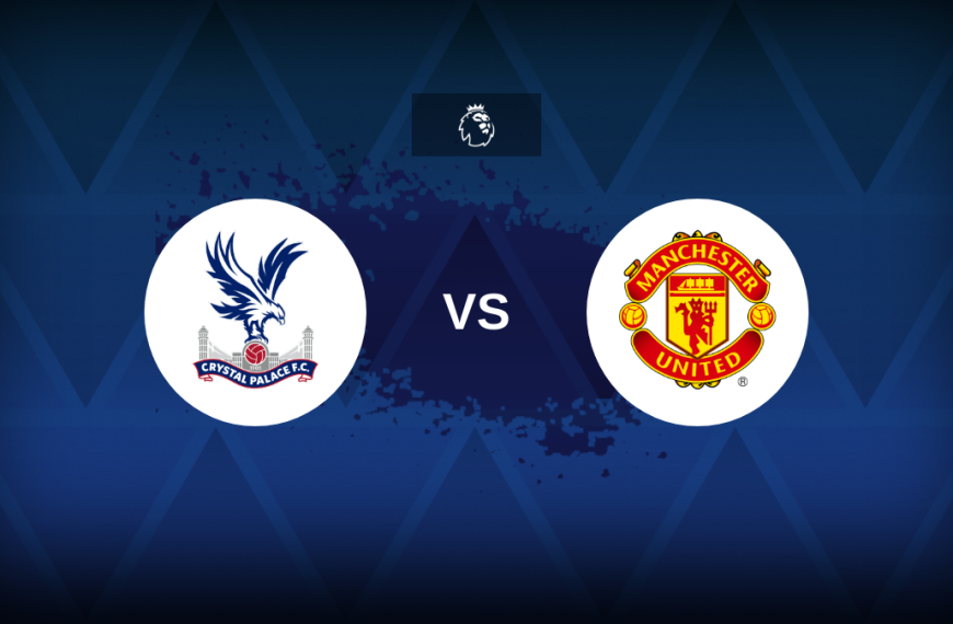 Premier League: Crystal Palace v Manchester United – Preview, predictions, picks, offers and odds