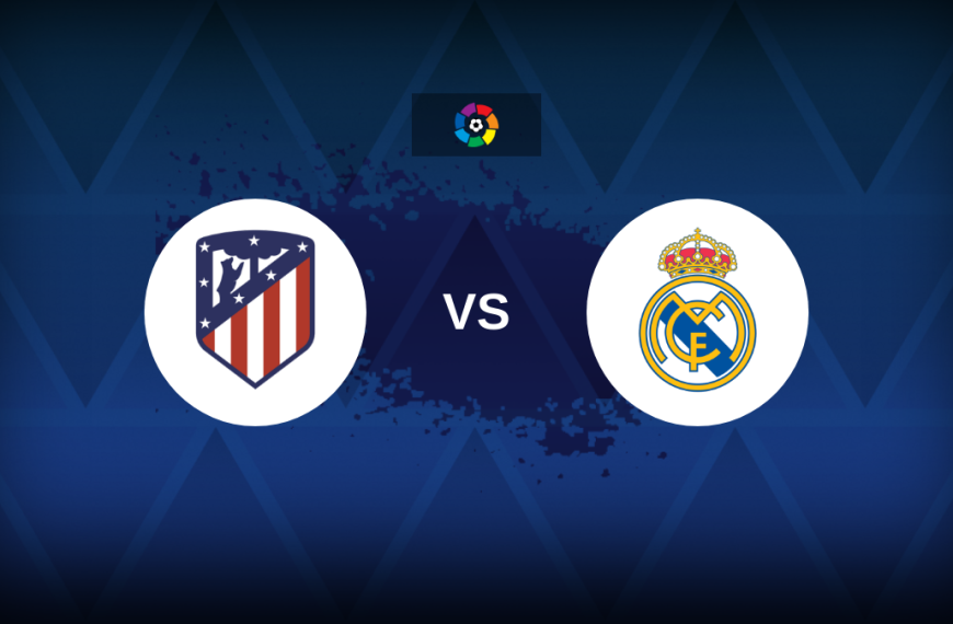 LaLiga: Atletico Madrid v Real Madrid – Preview, predictions, picks, offers and odds