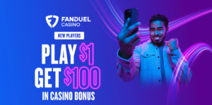 FanDuel Casino Promo Code – Play $1 Get $100 in Casino Bonus