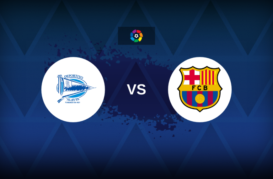 LaLiga: Deportivo Alaves vs Barcelona – Preview, prediction, picks, offers and odds