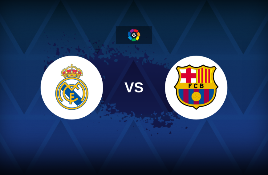 LaLiga: Real Madrid v Barcelona – Preview, predictions, picks, offers and odds