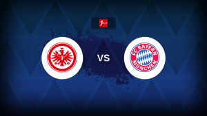 Bundesliga: Eintracht Frankfurt vs Bayern Munich – Preview, prediction, picks, offers and odds