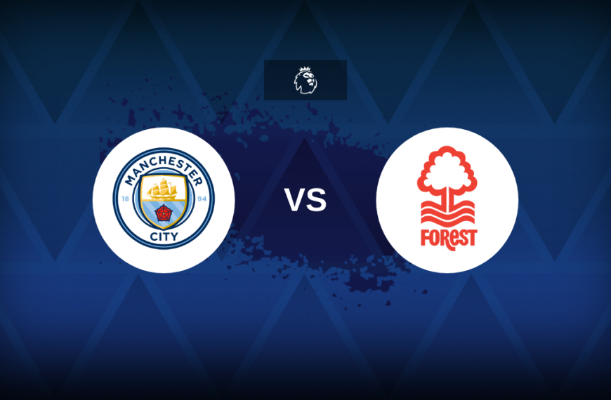 Premier League: Manchester City v Nottingham Forest – Preview, predictions, picks, offers and odds