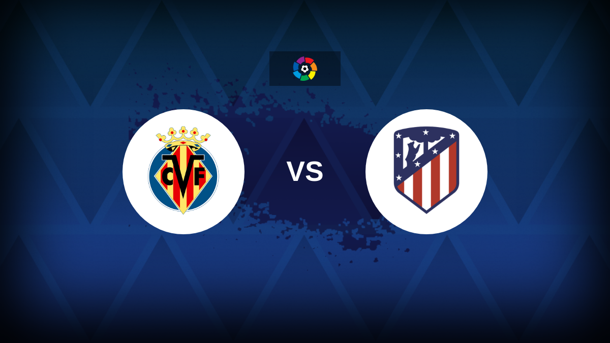 LaLiga: Villarreal v Atletico Madrid – Preview, predictions, tips, offers and odds