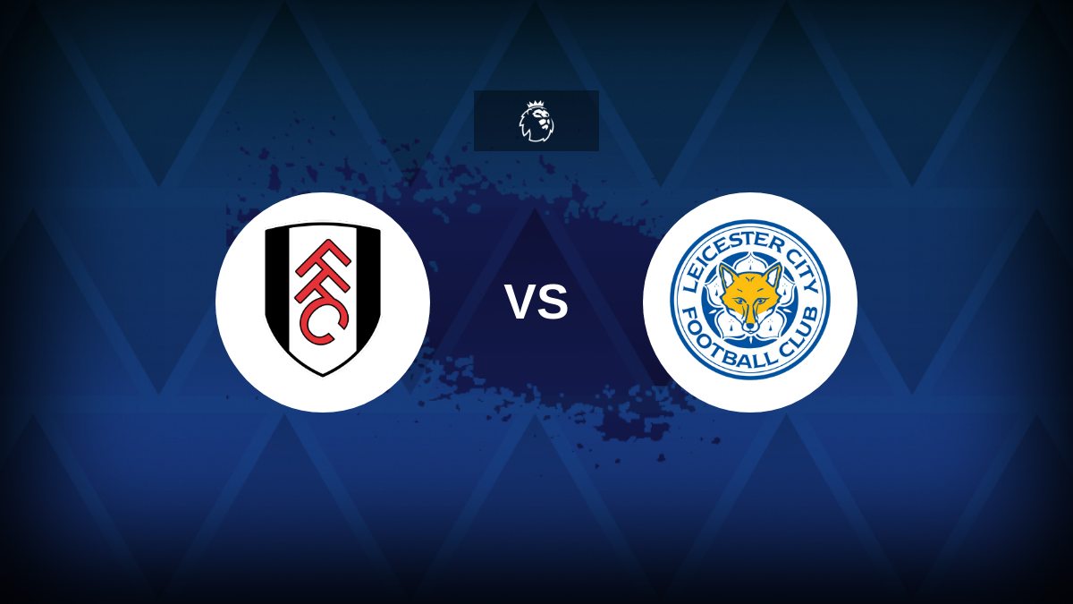 Premier League: Fulham v Leicester – Preview, predictions, tips, offers and odds