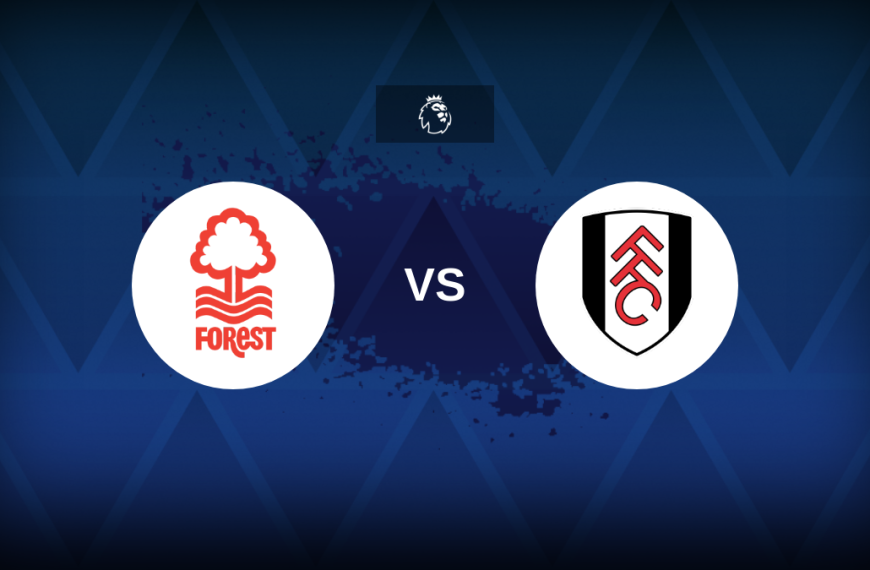 Premier League: Nottingham Forest vs Fulham – Preview, predictions, tips, offers and odds