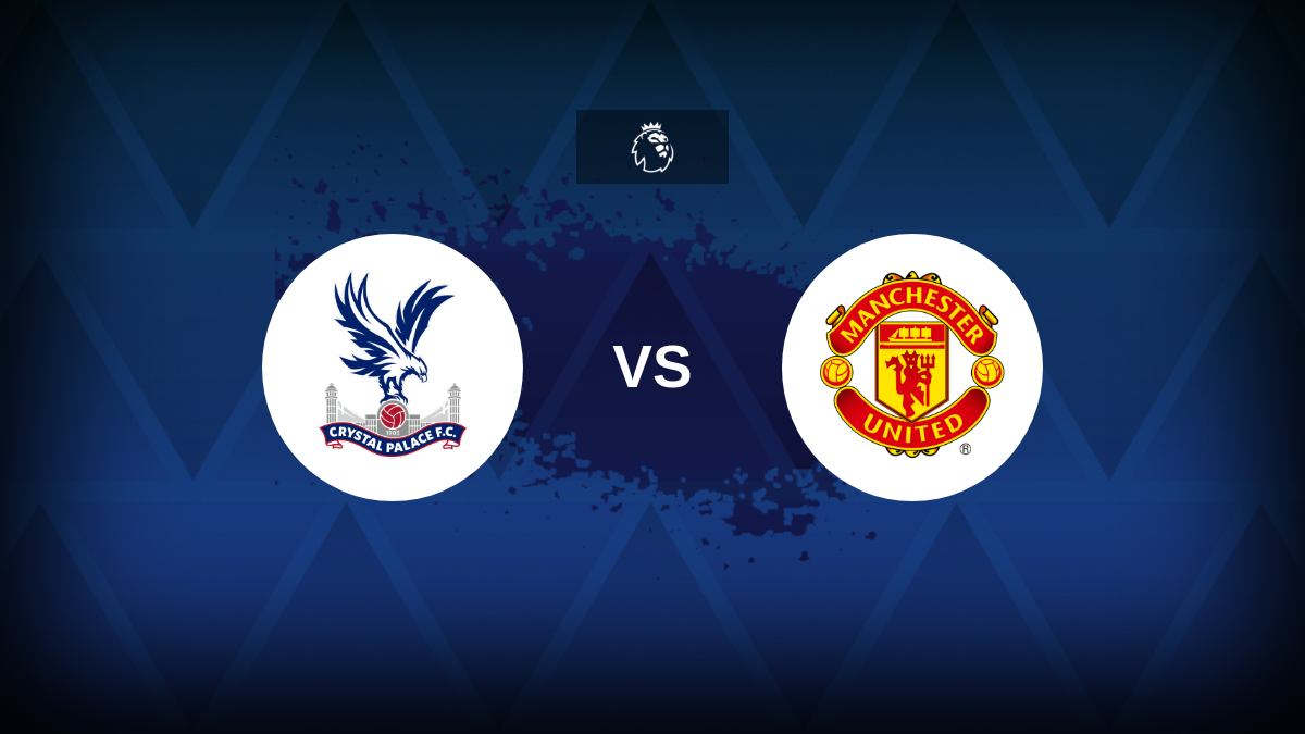 Premier League: Crystal Palace v Manchester United – Preview, predictions, tips, offers and odds