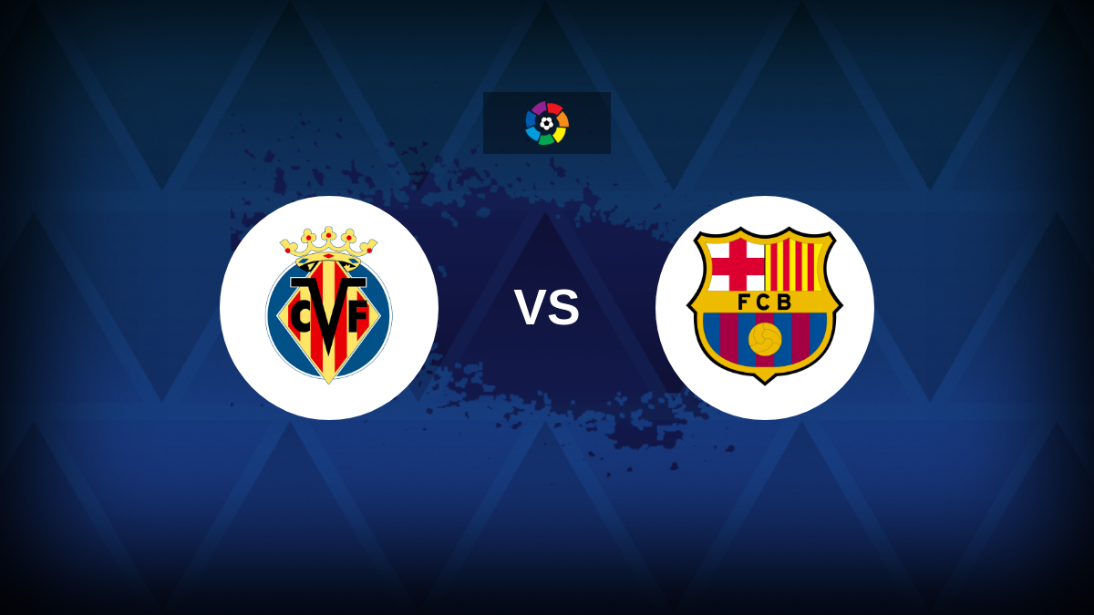 LaLiga: Villarreal vs Barcelona – Preview, predictions, tips, offers and odds