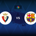 LaLiga: Osasuna vs Barcelona – Preview, predictions, tips, offers and odds