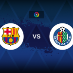 LaLiga: Barcelona v Getafe – Preview, predictions, tips, offers and odds