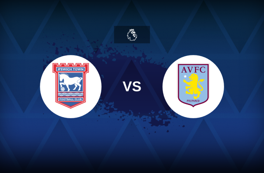 Premier League: Ipswich vs Aston Villa – Preview, predictions, tips, offers and odds