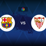 LaLiga: Barcelona v Sevilla – Preview, predictions, tips, offers and odds