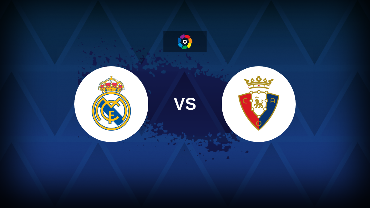 LaLiga: Real Madrid v Osasuna – Preview, predictions, tips, offers and odds