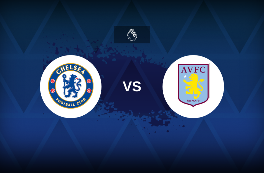 Premier League: Chelsea v Aston Villa – Preview, predictions, tips, offers and odds