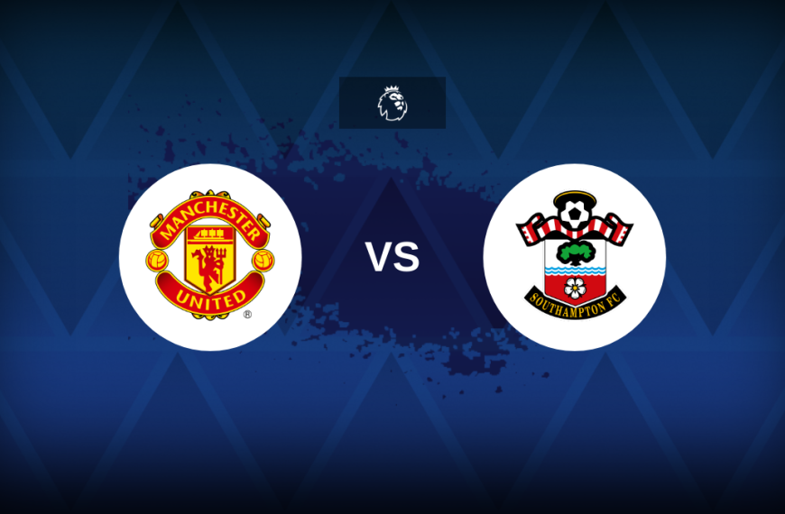 Premier League: Manchester United vs Southampton – Preview, expected line-ups, how to watch on TV and prediction