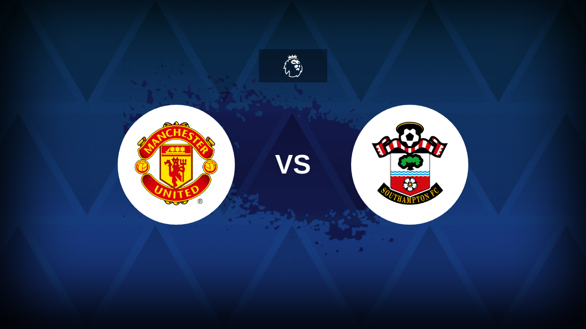 Premier League: Manchester United vs Southampton – Preview, expected line-ups, how to watch on TV and prediction