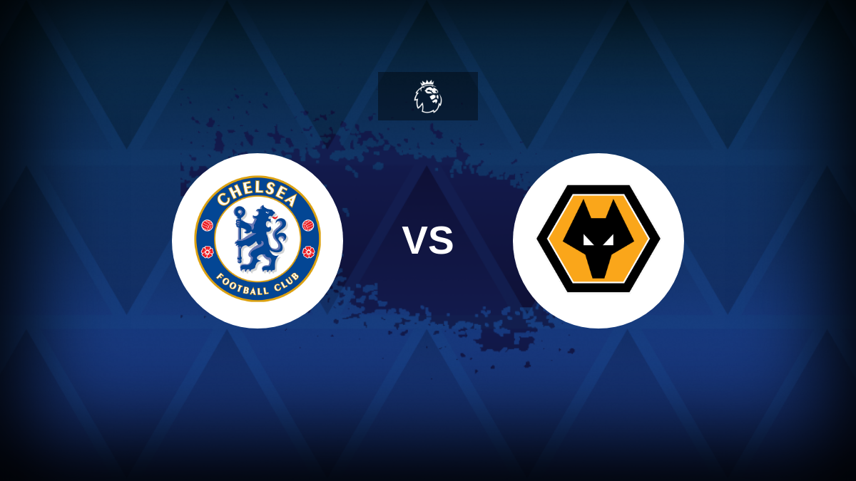 Premier League: Chelsea vs Wolves – Preview, expected line-ups, how to watch on TV and prediction